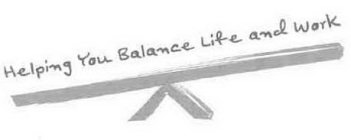 HELPING YOU BALANCE LIFE AND WORK