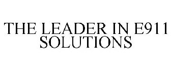 THE LEADER IN E911 SOLUTIONS