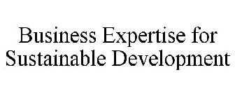 BUSINESS EXPERTISE FOR SUSTAINABLE DEVELOPMENT
