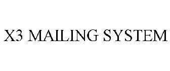 X3 MAILING SYSTEM