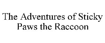 THE ADVENTURES OF STICKY PAWS THE RACCOON