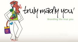 TRULY MADLY YOU!  BRANDING THE TRUE YOU