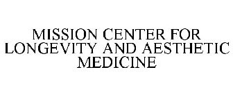 MISSION CENTER FOR LONGEVITY AND AESTHETIC MEDICINE