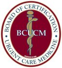BOARD OF CERTIFICATION URGENT CARE MEDICINE BCUCM ORGANIZED IN 2008