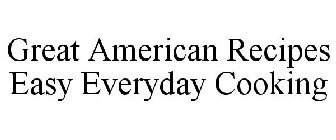GREAT AMERICAN RECIPES EASY EVERYDAY COOKING
