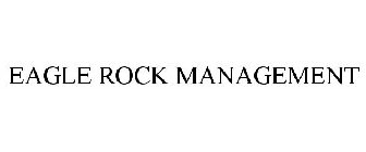EAGLE ROCK MANAGEMENT