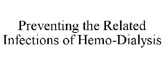 PREVENTING THE RELATED INFECTIONS OF HEMO-DIALYSIS