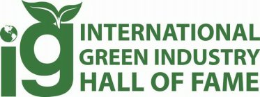 INTERNATIONAL GREEN INDUSTRY HALL OF FAME IG