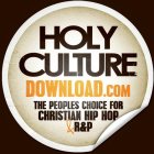 HOLY CULTURE DOWNLOAD.COM THE PEOPLES CHOICE FOR CHRISTIAN HIP HOP & R&P
