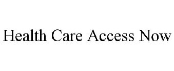 HEALTH CARE ACCESS NOW