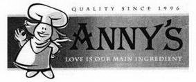 QUALITY SINCE 1996 ANNY'S LOVE IS OUR MAIN INGREDIENT