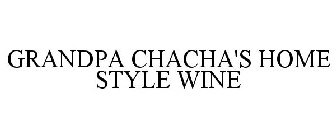 GRANDPA CHACHA'S HOME STYLE WINE