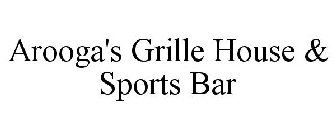 AROOGA'S GRILLE HOUSE & SPORTS BAR