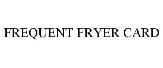 FREQUENT FRYER CARD