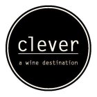 CLEVER A WINE DESTINATION