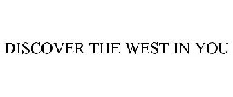 DISCOVER THE WEST IN YOU