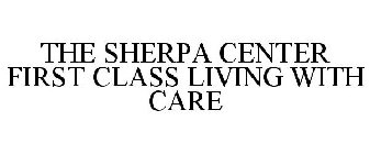 THE SHERPA CENTER FIRST CLASS LIVING WITH CARE