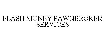 FLASH MONEY PAWNBROKER SERVICES
