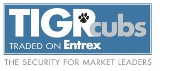 TIGRCUBS TRADED ON ENTREX THE SECURITY FOR MARKET LEADERS