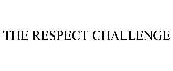 THE RESPECT CHALLENGE