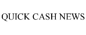 QUICK CASH NEWS