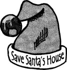 SAVE SANTA'S HOUSE