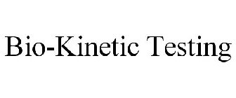 BIO-KINETIC TESTING