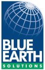 BLUE EARTH SOLUTIONS