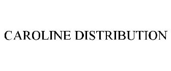 CAROLINE DISTRIBUTION