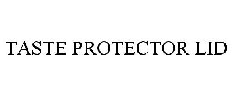TASTE PROTECTOR LID