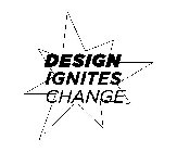 DESIGN IGNITES CHANGE