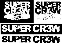 SUPER CR3W SUPER CR3W SUPER CR3W SUPER CR3W