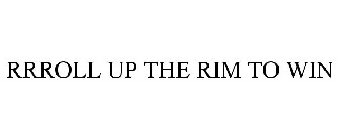 RRROLL UP THE RIM TO WIN