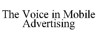 THE VOICE IN MOBILE ADVERTISING