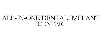 ALL-IN-ONE DENTAL IMPLANT CENTER