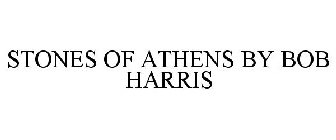 STONES OF ATHENS BY BOB HARRIS