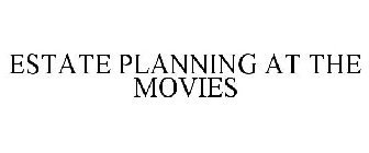 ESTATE PLANNING AT THE MOVIES
