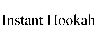 INSTANT HOOKAH