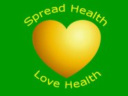 SPREAD HEALTH LOVE HEALTH