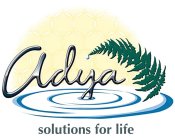 ADYA SOLUTIONS FOR LIFE