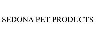 SEDONA PET PRODUCTS