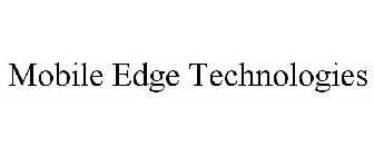 MOBILE EDGE TECHNOLOGIES