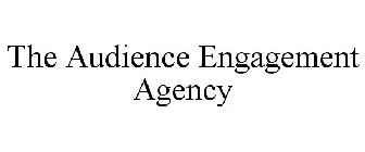 THE AUDIENCE ENGAGEMENT AGENCY