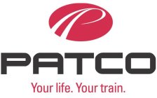 P PATCO YOUR LIFE. YOUR TRAIN.