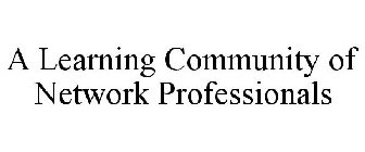 A LEARNING COMMUNITY OF NETWORK PROFESSIONALS