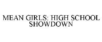 MEAN GIRLS: HIGH SCHOOL SHOWDOWN