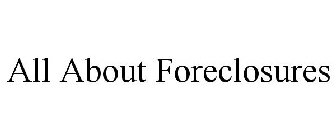 ALL ABOUT FORECLOSURES