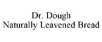 DR. DOUGH NATURALLY LEAVENED BREAD