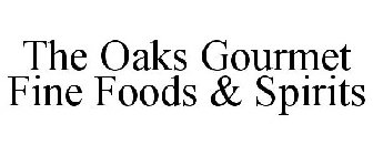 THE OAKS GOURMET FINE FOODS & SPIRITS