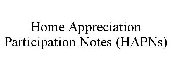 HOME APPRECIATION PARTICIPATION NOTES (HAPNS)